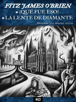 cover image of Fitz James O'Brien ¿Qué fue eso?--La lente de diamante